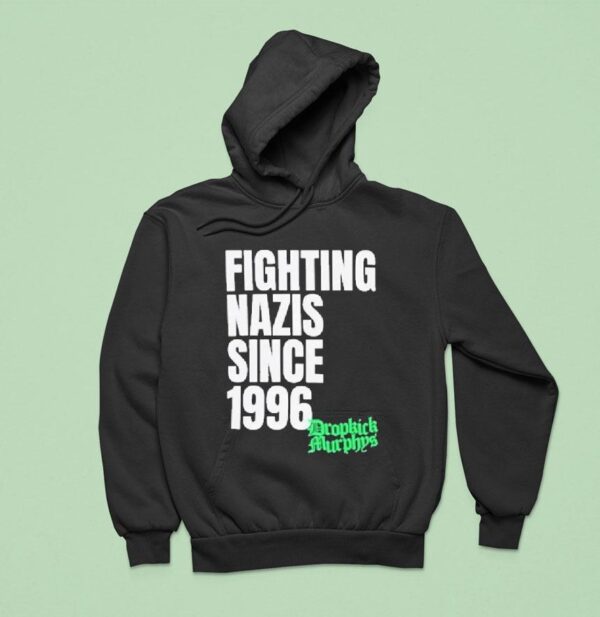 Dropkick Murphys Fighting Nazis Since Hoodie