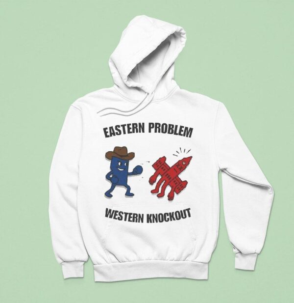 Eastern Problem Western Knockout Fight Back Hoodie