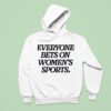 Everyone Bets On Women S Sports Hoodie