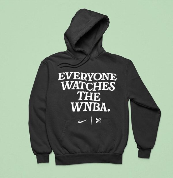 Everyone Watches The Wnba Hoodie