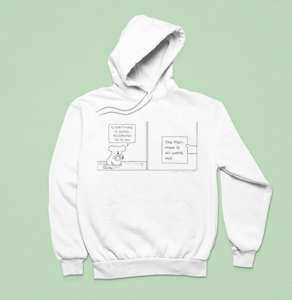 Everything Is Going According To Plan The Plan Hope It All Work Out Poorly Drawn Hoodie
