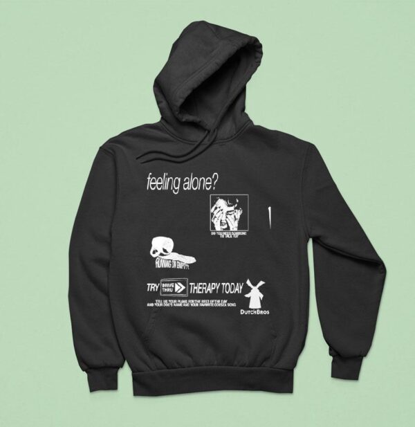 Feeling Alone Try Drive Thru Therapy Today Do You Need Someone To Talk To Hoodie