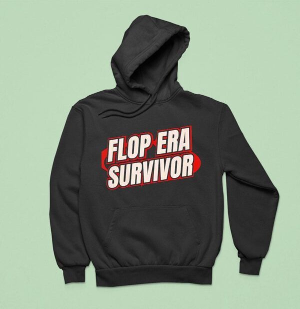 Flop Era Survivor Hoodie
