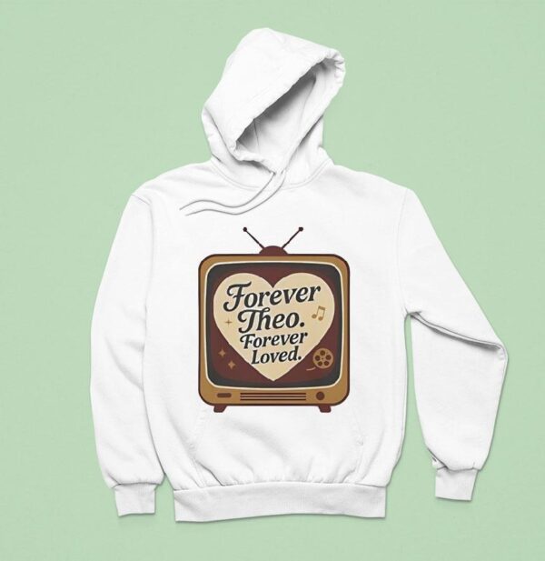 Forever Theo Forever Loved Hoodie