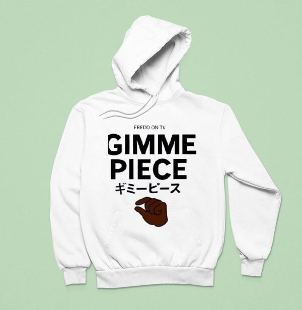 Fredo On Tv Gimme Piece Hoodie