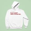Free Trade I Don T Know Her Hoodie