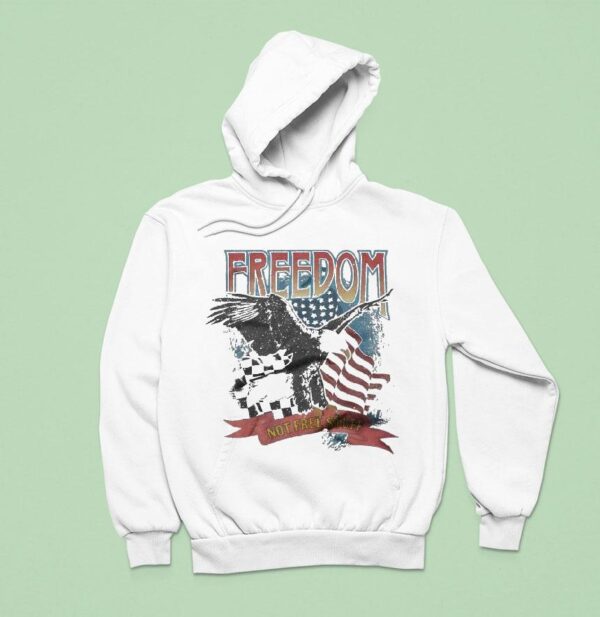 Freedom Not Free Stuff Eagle America Hoodie