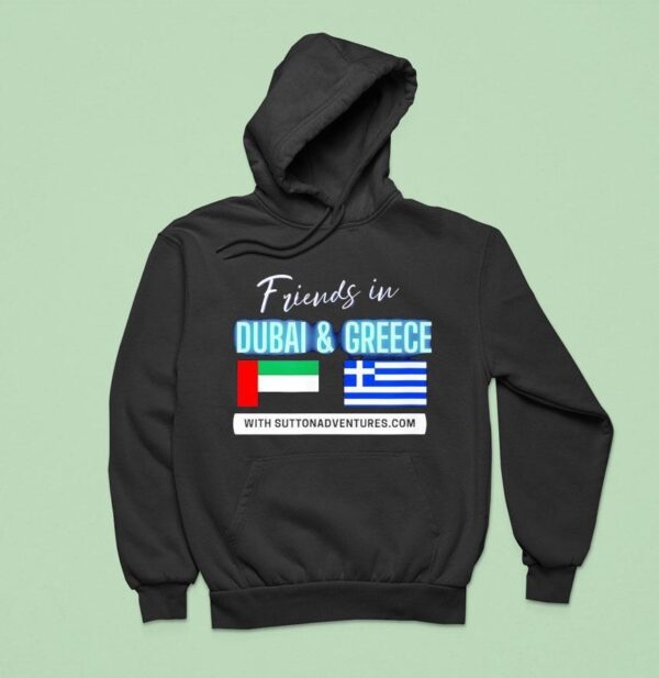 Friends In Dubai And Greece With Suttonadventures Hoodie