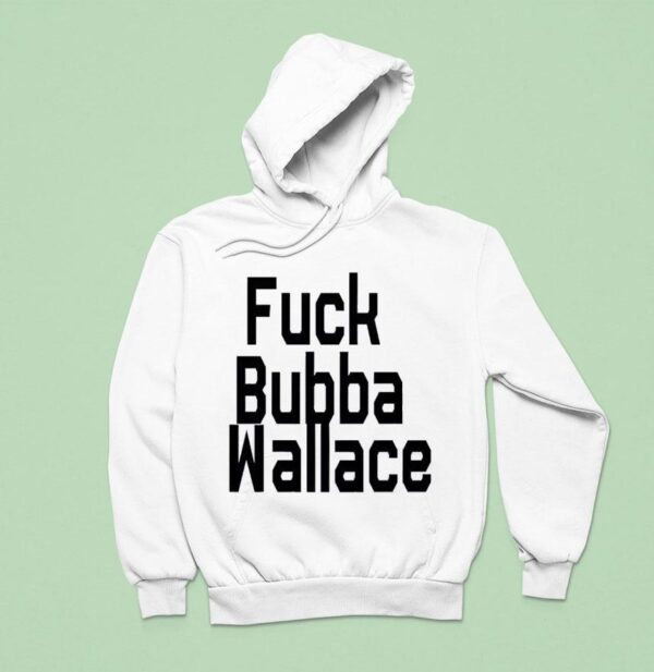 Fuck Bubba Wallace Hoodie