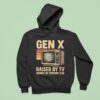 Gen X Raised By Tv Ignored By Everyone Else Vintage Hoodie