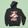 Ghostbusters I Ain T Afraid Of No Juice Hoodie