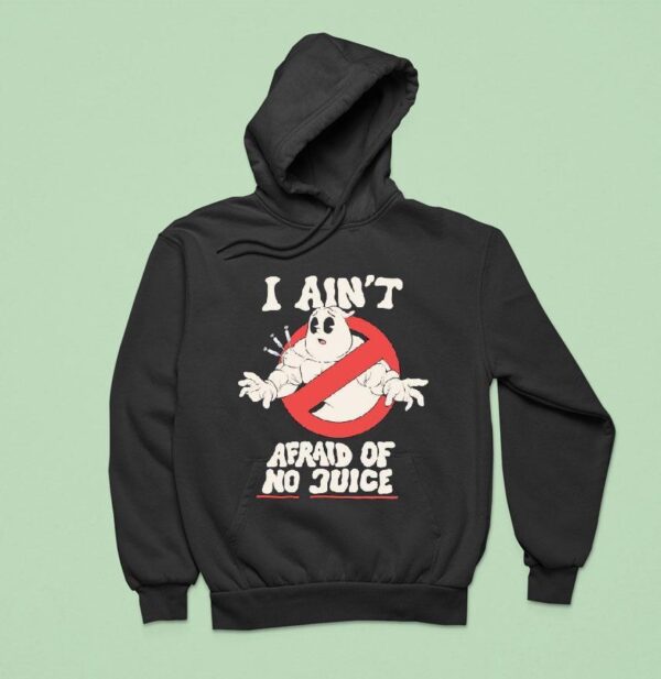 Ghostbusters I Ain T Afraid Of No Juice Hoodie