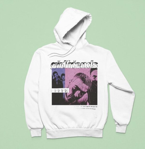 Girlfriends And When I Die I Don T Want To See You Cry All The Good Times Goodbyes Hoodie