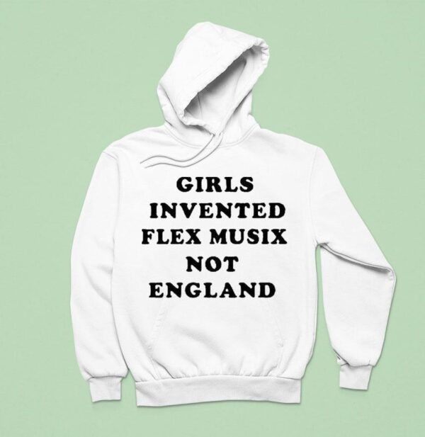 Girls Invented Flex Music Not England Hoodie