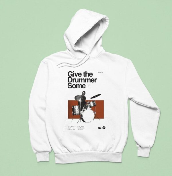 Give The Drummer Some The Life And Influence Of Clyde Stubblefield Tour Hoodie