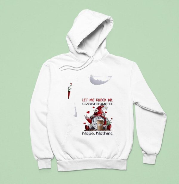 Gnomes Let Me Check My Giveashitometer Nope Nothing Hoodie