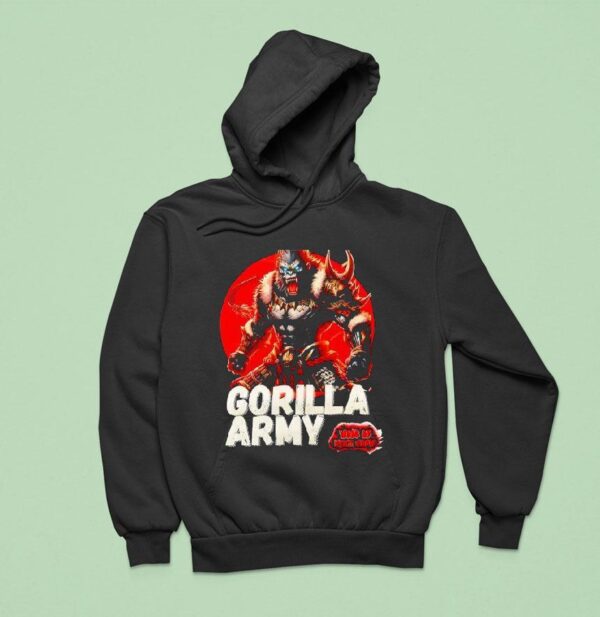 Gorilla Army Who S Up Next Show Hoodie