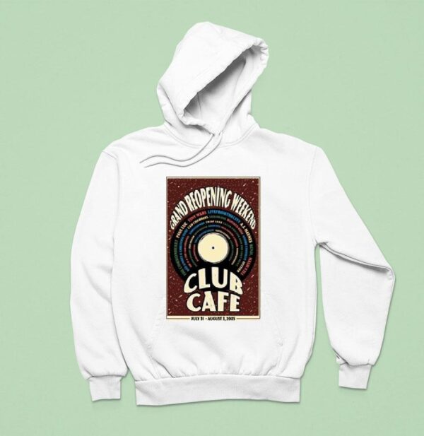 Grand Reopening Weekend Club Cafe July And August S Hoodie