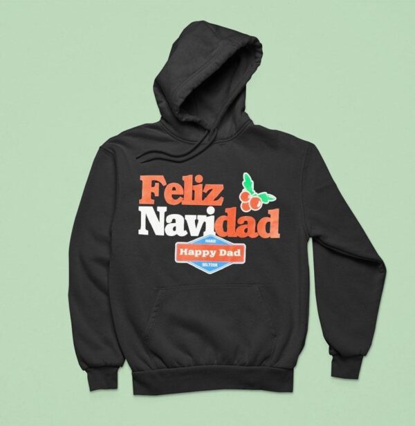 Happy Dad Feliz Navidad Happy Dad Hoodie