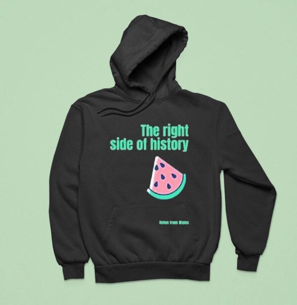 Helen From Wales The Right Side Of History Hoodie