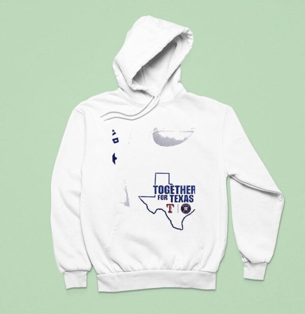 Houston Astros Texas Rangers Together For Texas Straight Up Texas Hoodie