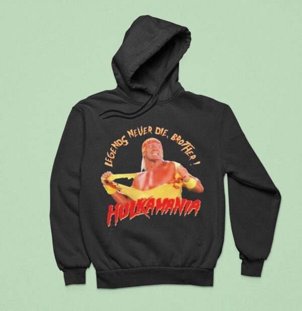 Hulk Hogan Hulkawania Legends Never Die Brother Hoodie