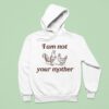 I Am Not Your Mother Rooster And Hen Hoodie
