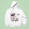 I Ate The Old Er Hoodie