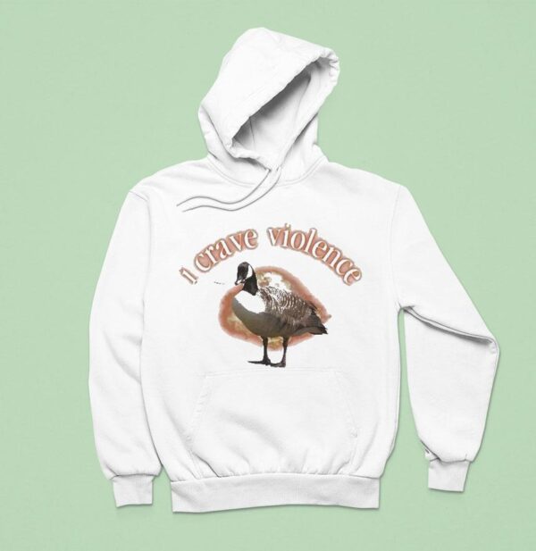 I Crave Violence Goose Hoodie