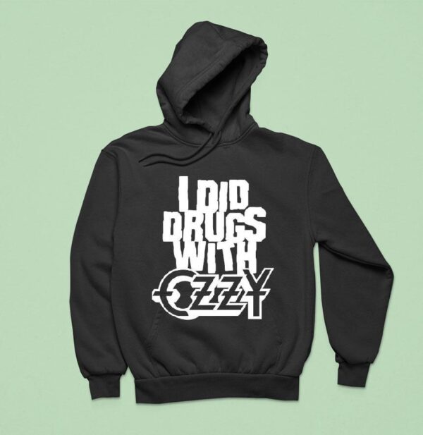 I Did Drugs With Ozzy Osbourne Hoodie