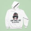 I Don T Know I Just Work Here Hoodie