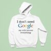 I Don T Need Google My Wife Knows Everything Hoodie