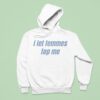 I Let Femmes Top Me Hoodie