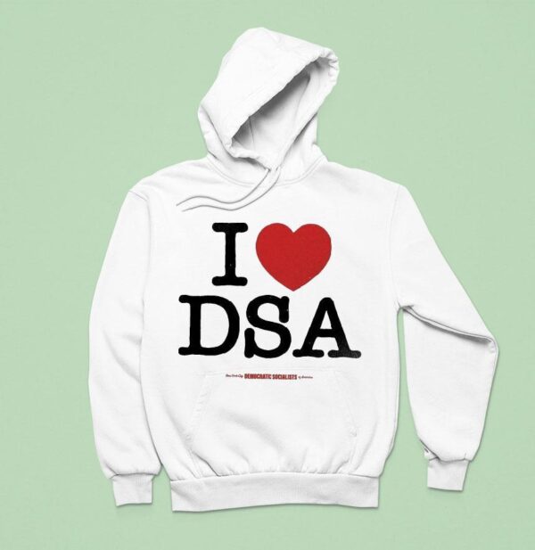 I Love Dsa New York City Democratic Socialists Of America Hoodie