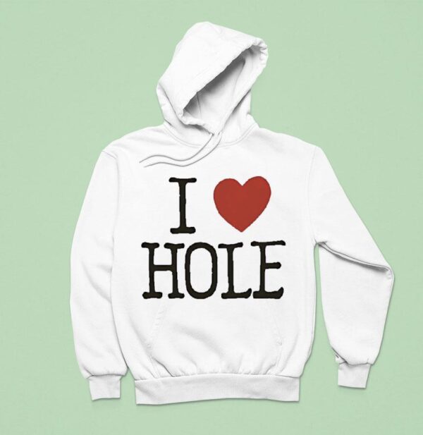 I Love Hole Hoodie