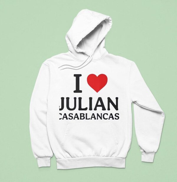 I Love Julian Casablancas Hoodie