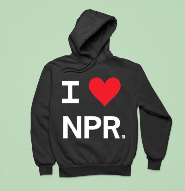 I Love Npr Hoodie