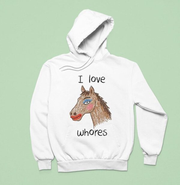 I Love Whores Horse Hoodie