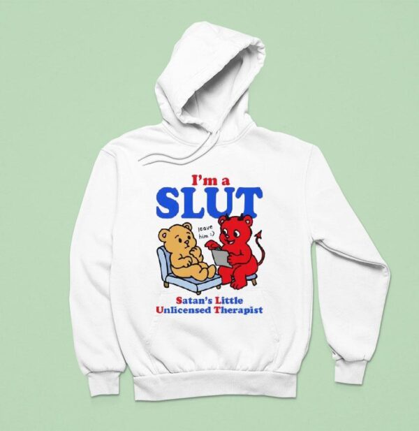 I M A Slut Satan S Little Unlicensed Therapis Hoodie