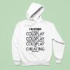 I M Either Listening To My Favorite Band Or Cheating On My Wife Hoodie