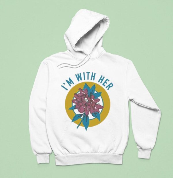 I M With Her Rhododendron Hoodie