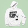 I Paused My Game For This Hoodie