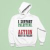 I Support Palestine Action Must Be Taken Hoodie