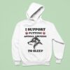 I Support Putting Animal Abusers To Sleep Dog Hoodie