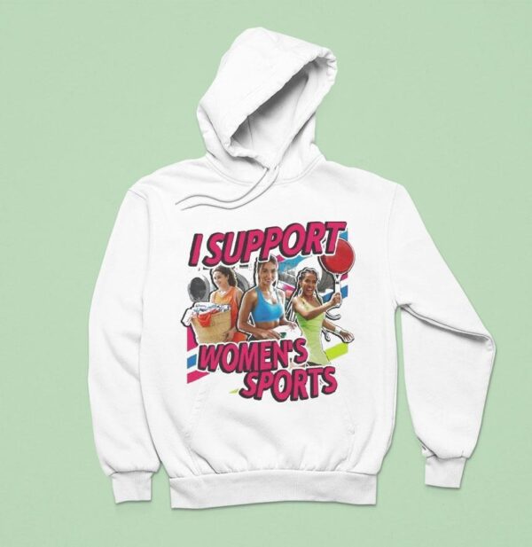 I Support Women S Sports Hoodie