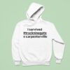 I Survived Trackninegate In Carpentersville Hoodie