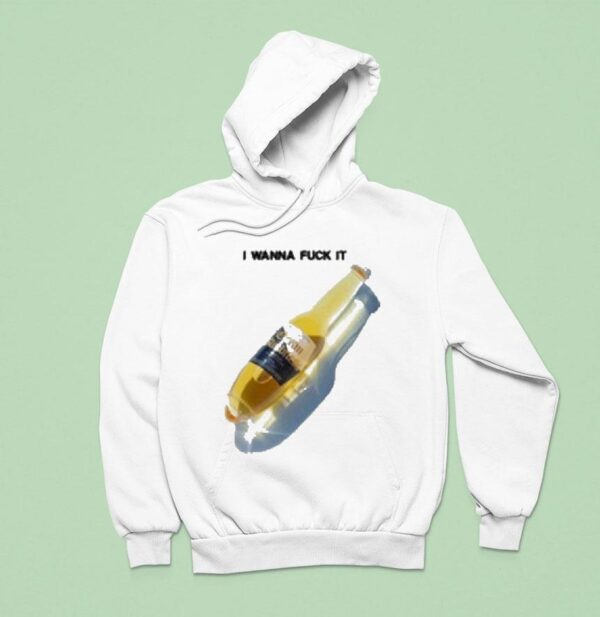 I Wanna Fuck It Beer Hoodie