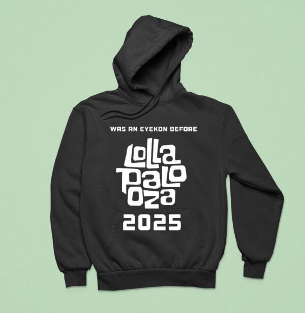 I Was An Eyekon Before Lolla Palo Oza Hoodie