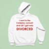 I Went To Coldplay Concert And All I Got Was Divorced Hoodie