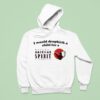 I Would Dropkick A Child For An American Spirit Cigarette Hoodie